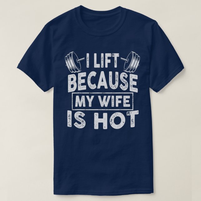 Camiseta Hombres Que Levanto Porque Mi Esposa Está Caliente (Diseño del anverso)