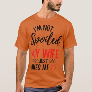 Camiseta Hombres Que No Estoy Malcriado Mi Esposa Me Ama Gr