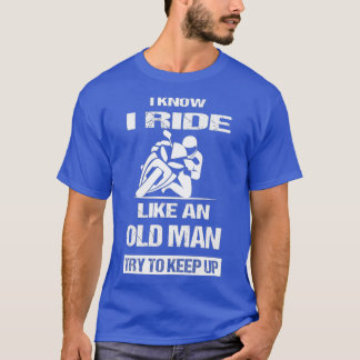 Camiseta Hombres Que Sé Que Viajo Como Un Viejo Intenta Man