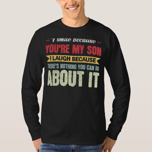 Camiseta Hombres que sonrío porque eres mi hijo papá (Anverso)