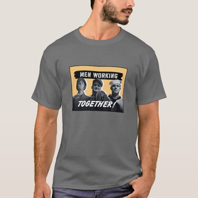Camiseta ¡Hombres que trabajan junto! Poster WW2 (Anverso)