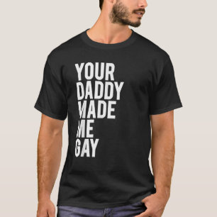 Camiseta HOMBRES QUE TU PAPÁ ME HIZO UNA idea DE regalo GAY