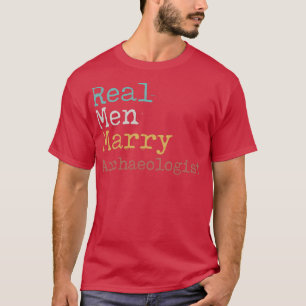Camiseta Hombres Reales Se Casan Con Arqueólogo