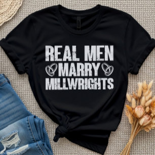 Camiseta Hombres Reales Se Casan Con Millwrights Divertido