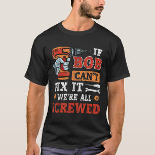 Camiseta Hombres Si Bob No Puede Arreglarlo Estamos Todos J