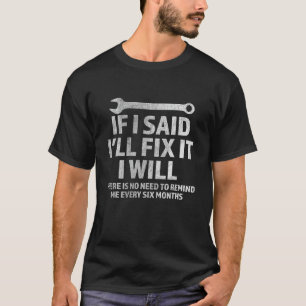 Camiseta Hombres Si digo que lo arreglaré, haré un arreglo 
