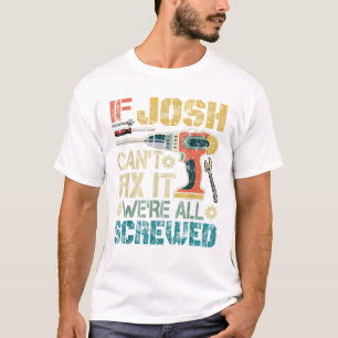 Camiseta Hombres Si Josh No Puede Arreglarlo Estamos