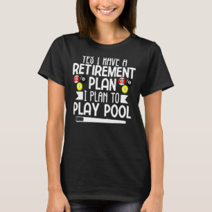 Camiseta Hombres Sí, tengo un plan de retiro Billiard Pl