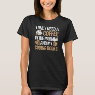 Camiseta Hombres, Solo Necesito Un Café Por La Mañana Y Mi 
