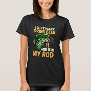 Camiseta Hombres Solo Quiero Beber Cerveza Jerk Rod Funny F