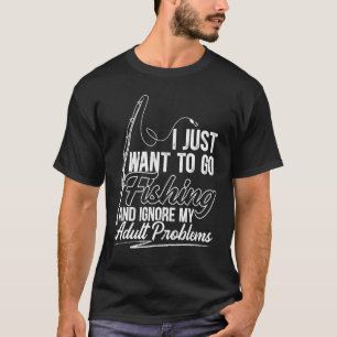 Camiseta Hombres Solo Quiero Ir De Pesca Y Ignorar Mi Adult