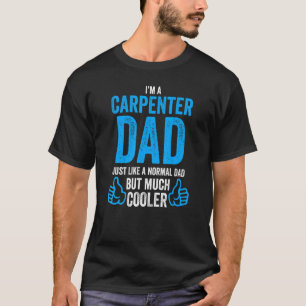 Camiseta Hombres, soy carpintero, como un papá normal, pero