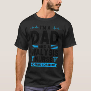 Camiseta Hombres, soy padre y una enfermera de diálisis dia