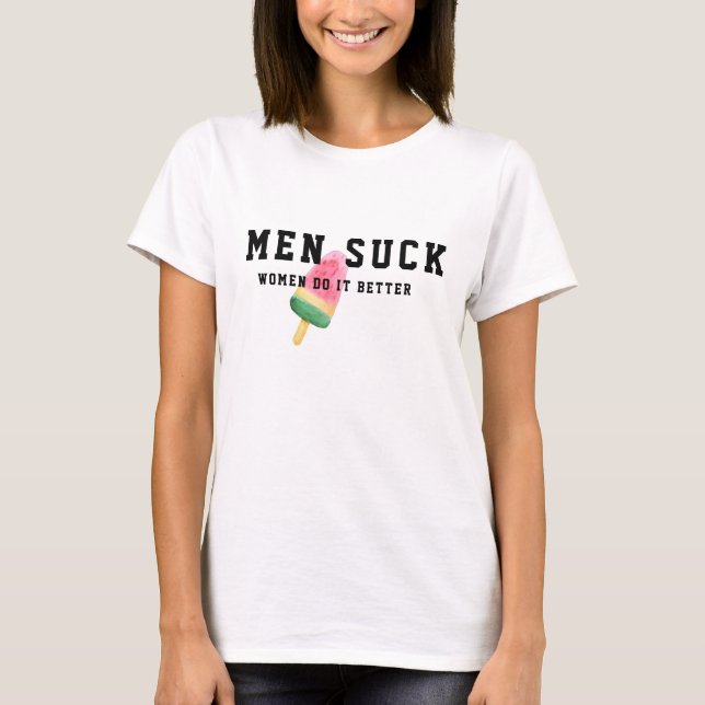 Camiseta Hombres Suck Mujeres lo hacen mejor; Sugestivo LOL (Anverso)