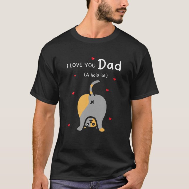 Camiseta Hombres, te amo, papá, un agujero, feliz día del p (Anverso)
