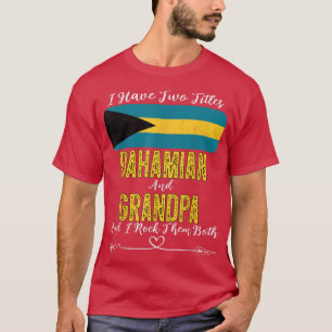 Camiseta Hombres, tengo dos títulos bahameños y el abuelo B