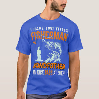 Camiseta Hombres Tengo Dos Títulos El Abuelo Pescador