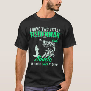Camiseta Hombres Tengo Dos Títulos El Pescador Abuelo Bass 