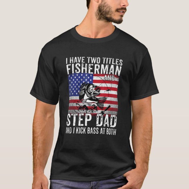 Camiseta Hombres Tengo Dos Títulos Fisherman Y Step Dad Vin (Anverso)