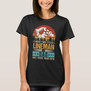 Camiseta Hombres Tengo Dos Títulos Lineman Y Papá Padres Da