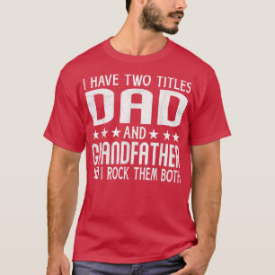 Camiseta Hombres Tengo Dos Títulos Padre Y Padre Abuelo