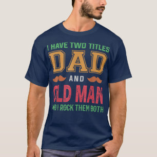 Camiseta Hombres Tengo Dos Títulos Papá Y El Hombre Mayor G