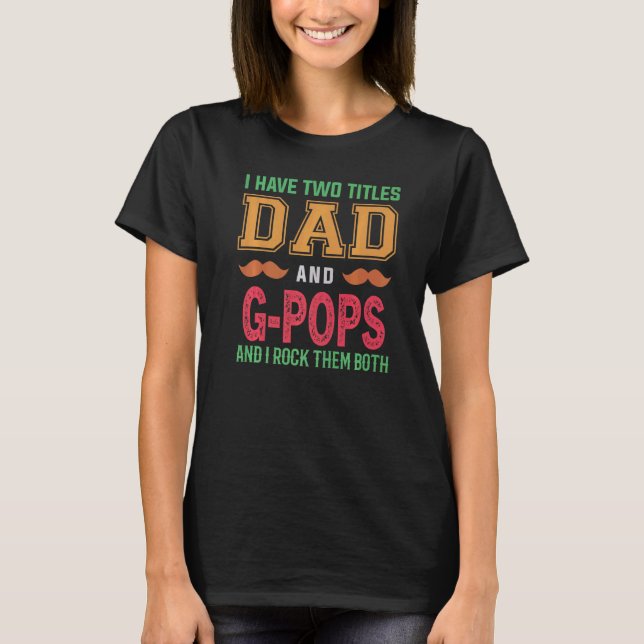 Camiseta Hombres Tengo Dos Títulos Papá Y Gopas Abuelo Gras (Anverso)