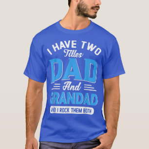 Camiseta Hombres Tengo Dos Títulos Papá Y Grandad Graciosa 