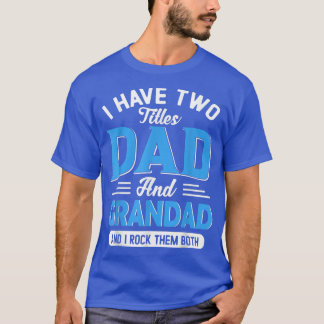 Camiseta Hombres Tengo Dos Títulos Papá Y Grandad Graciosa 