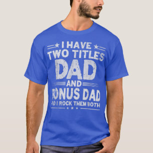 Camiseta Hombres Tengo Dos Títulos Papá Y Padres De Bono Pa