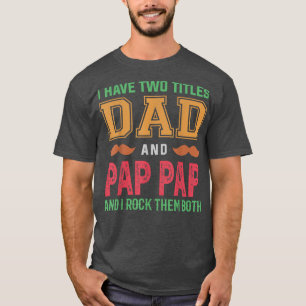 Camiseta Hombres Tengo Dos Títulos Papá Y Pap Pap Funny Gra