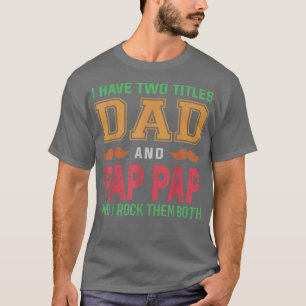 Camiseta Hombres Tengo Dos Títulos Papá Y Pap Pap Funny Gra