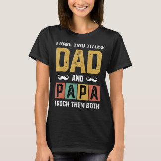 Camiseta Hombres Tengo Dos Títulos Papá Y Papá Padre Día D