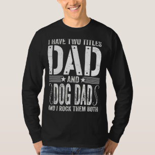 Camiseta Hombres Tengo Dos Títulos Papá Y Papá Perro Los Ro