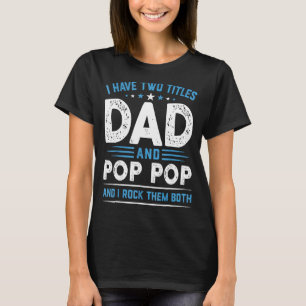 Camiseta Hombres Tengo Dos Títulos Papá Y Pop Pop Los Rock