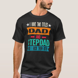 Camiseta Hombres Tengo Dos Títulos Papá Y Stepdad
