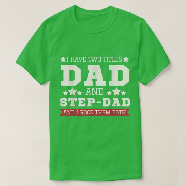 Camiseta Hombres Tengo Dos Títulos Papá Y StepDad Gracioso  (Diseño del anverso)