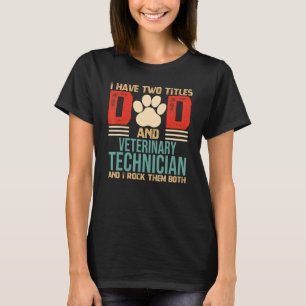 Camiseta Hombres Tengo Dos Títulos Papá y Técnico Veterinar
