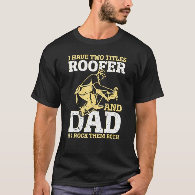 Camiseta Hombres Tengo Dos Títulos Techo Y Papá Roofer Dad  (Anverso)
