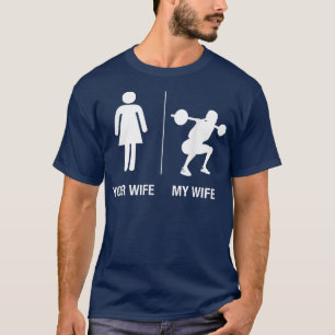 Camiseta Hombres, tu esposa, mi esposa, levantamiento de pe