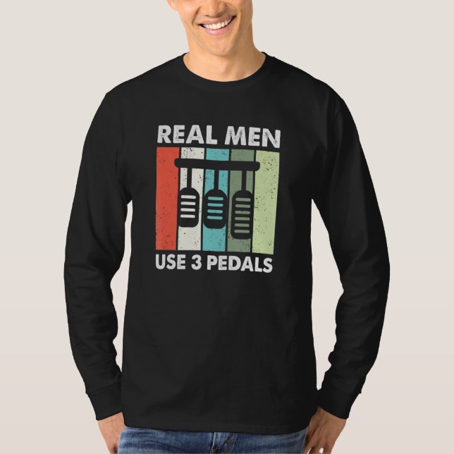 Camiseta Hombres Verdaderos Usan Tres Pedales - Pegar Auto  (Anverso)