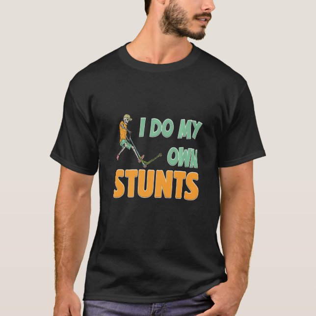 Camiseta Hombres, yo hago mi propio Stunts, patineta, patin (Anverso)