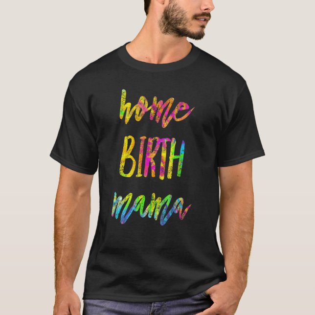 Camiseta Home Birth Mama   Doula   Midwife Home Pregnancy D (Anverso)
