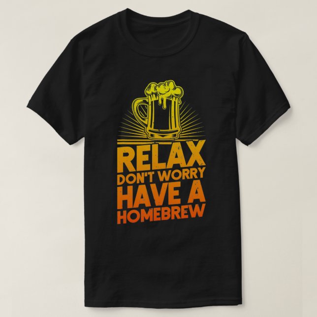 Camiseta Home Brewer Rela Don't Worry Have A Homebrew Beer  (Diseño del anverso)