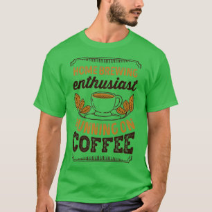 Camiseta Home brewing Enthusiast running on Coffee