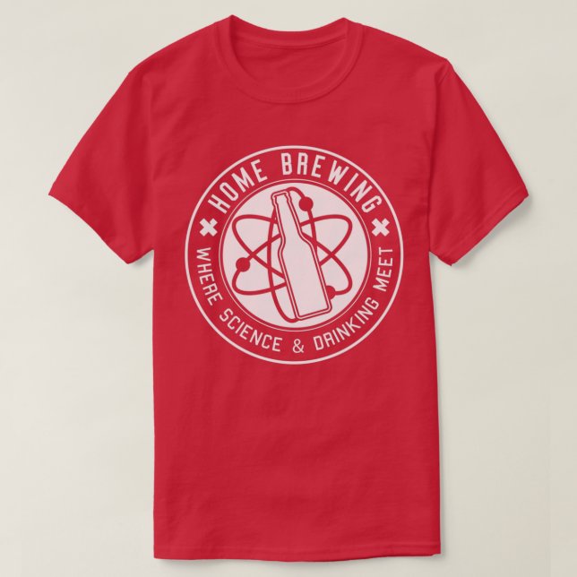 Camiseta Home Brewing Where Science And Drinking Meet T (Diseño del anverso)