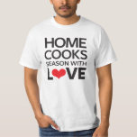 Camiseta Home Cooks Season Con Amor<br><div class="desc">El diseño de Home Cooks Season with Love es un gran regalo para cualquiera que ame hacer comida y es el máximo cocinero casero! Taste of Home es una revista de cocina y un sitio web con recetas prácticas de cocineros caseros, no chefs gourmet con ingredientes familiares y hermosas fotos....</div>