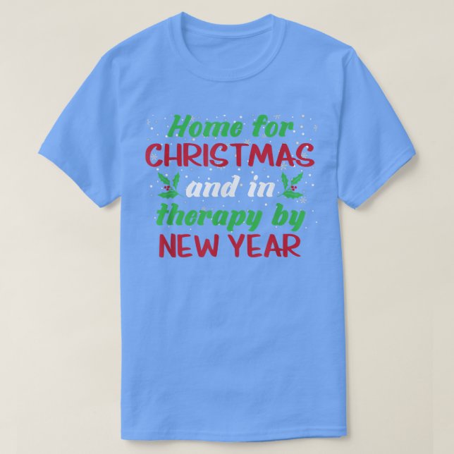 Camiseta Home For Christmas And In Therapy By New Year Funn (Diseño del anverso)
