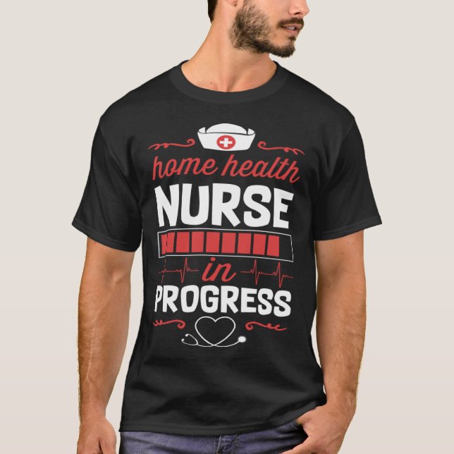 Camiseta Home Health Nurse In Progress Nursing School Stude (Anverso)