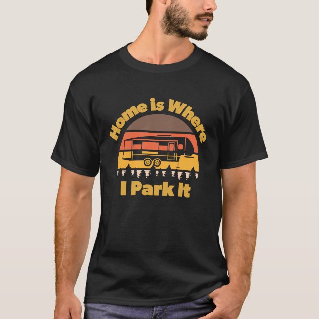 Camiseta Home is where I park it tow behind trailer (Anverso)